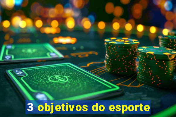 3 objetivos do esporte